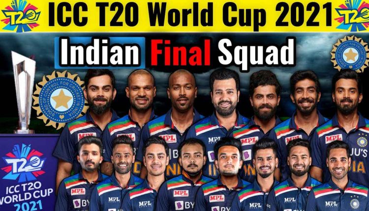 Names of Indian Squad in ICC Men’s T20 World Cup 2021 Announced | INDToday