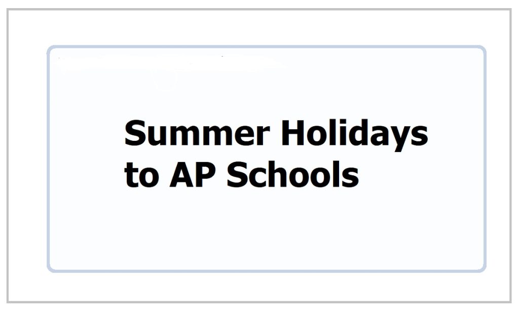 Summer Holidays to Schools in AP from May 1 INDToday
