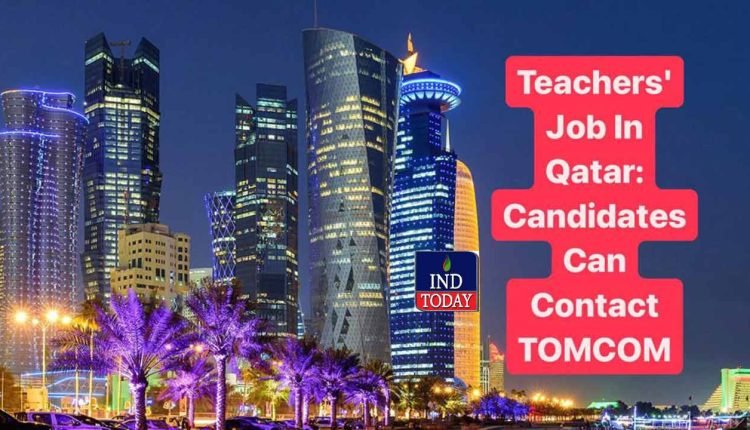 Teachers' Job In Qatar: Candidates Can Contact TOMCOM