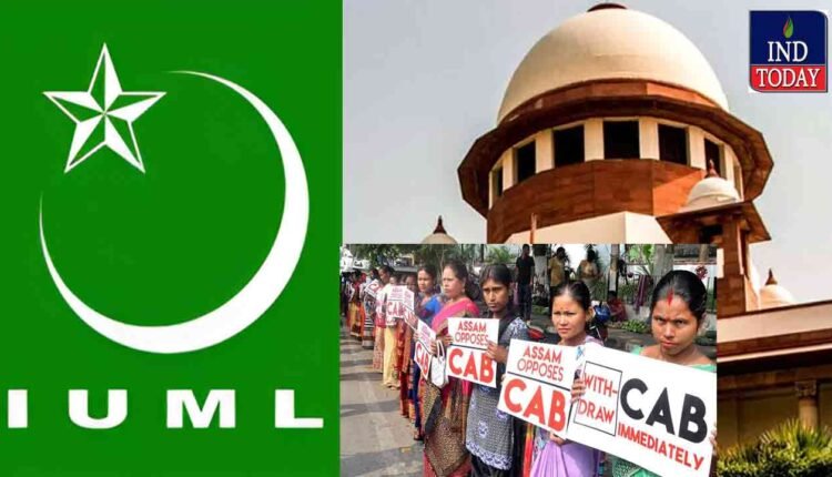 Indian Union Muslim League Moves SC Seeking Stay Of New CAA Rules