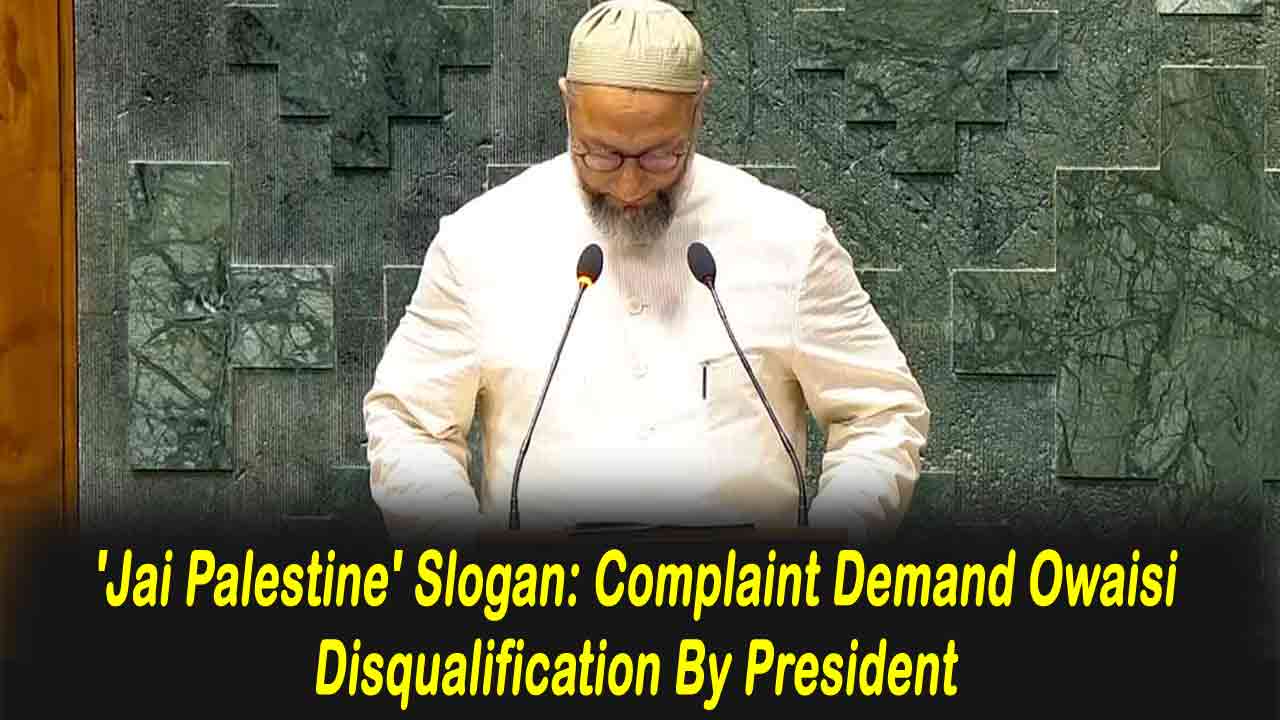 ‘Jai Palestine’ Slogan: Complaint Demand Owaisi Disqualification By President