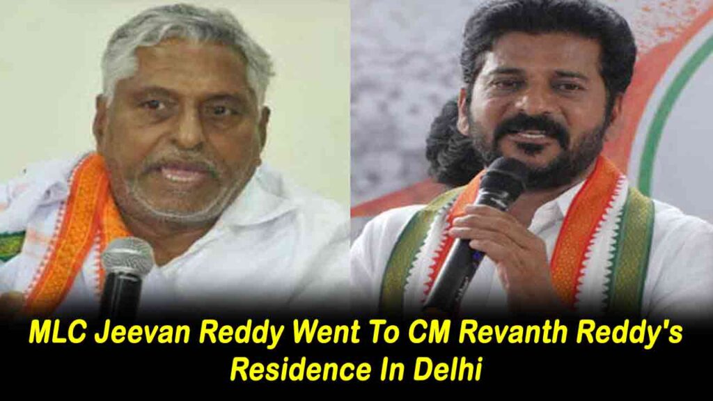 MLC Jeevan Reddy Went To CM Revanth Reddy's Residence In Delhi