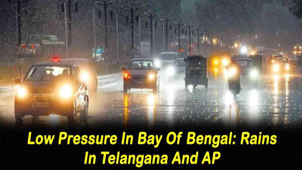 Low Pressure In Bay Of Bengal: Rains In Telangana And AP