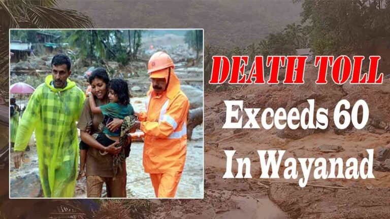372 mm Rainfall In 24 Hours: Death Toll Exceeds 60 In Wayanad 