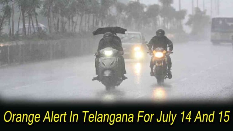 Orange Alert In Telangana For July 14 And 15:IMD Issues Advisory 