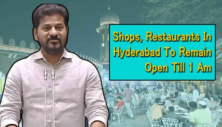 Shops, Eateries In Hyderabad To Remain Open Till 1 Am: Revanth 