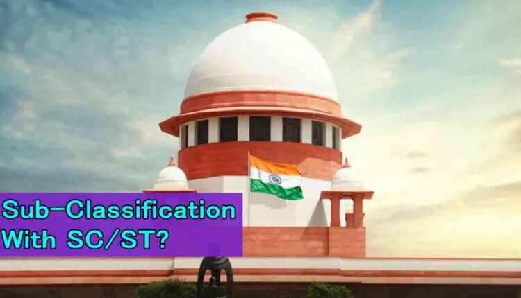 Supreme Court Holds Sub-Classification Of SC And ST Permissible 