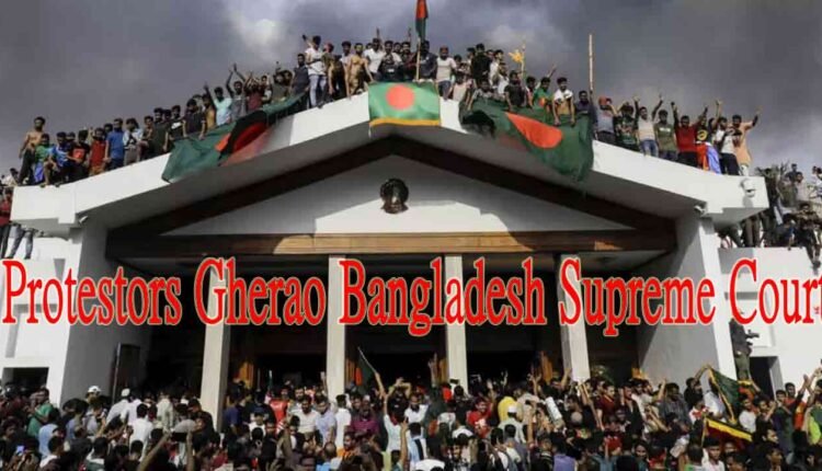 Bangladesh Chief Justice to Resign as Protesters Gherao Supreme Court