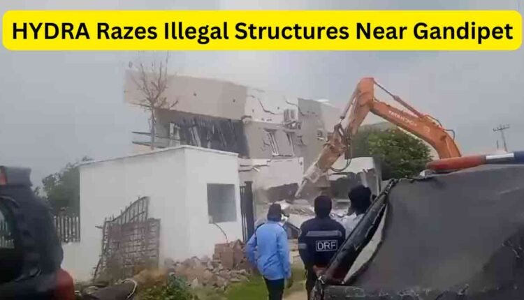 HYDRA Clamped Down Illegal Constructions In Twin Reservoirs In Hyderabad