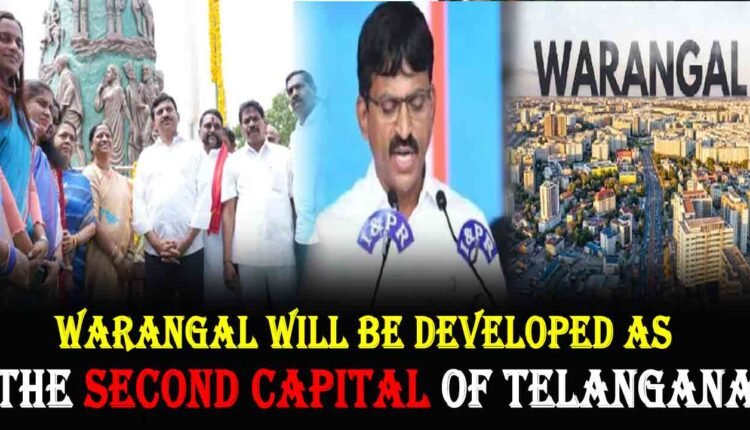 Warangal Will Be Developed As The Second Capital Of Telangana