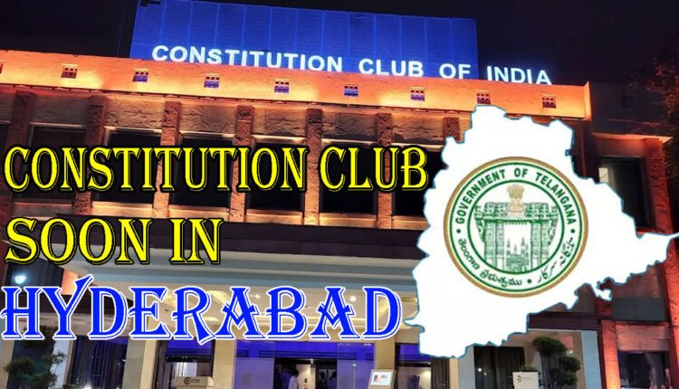 Constitution Club Soon In Hyderabad