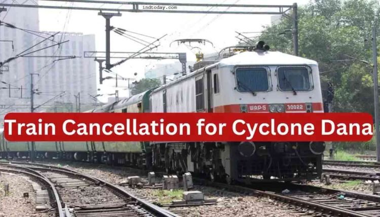 Trains cancelled: 41 trains canceled due to cyclone 'Dana'