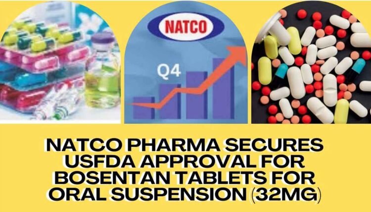 Hyderabad Based NATCO Pharma Gets FDA Approval For Marketing Bosentan Tablets In US
