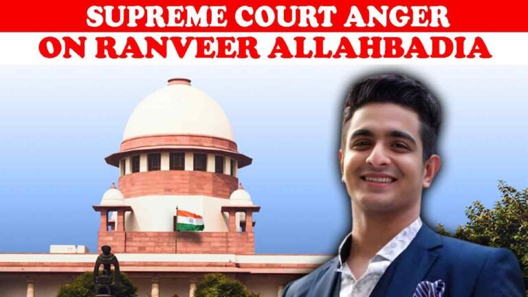 Supreme Court Anger On Ranveer Allahbadia: Will You Say Aanything If You Are Popular?