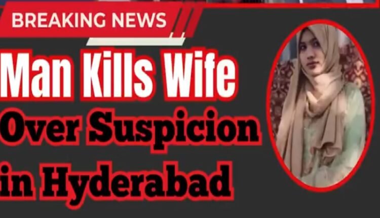 Man Murdered Wife Over Suspicion In Hyderabad