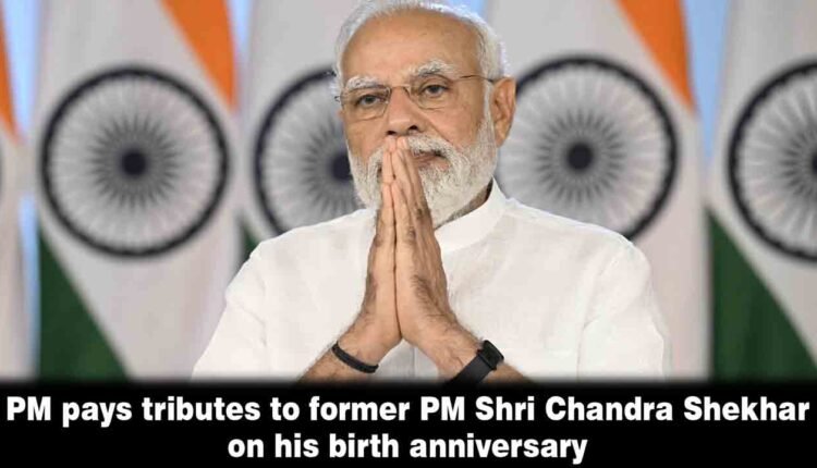 PM Modi Pays Tributes To Chandrashekhar On Birth Anniversary