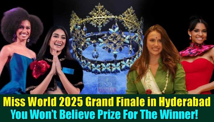 Miss World 2025 Grand Finale in Hyderabad - The Crown Comes With Shocking Prizes, Details Inside