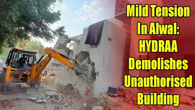 Mild Tension In Alwal: HYDRA Demolish Unauthorized Building