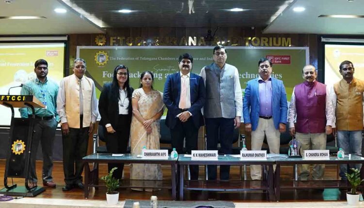 Summit on Food Packaging & Preservation Technologies held at FTCCI Food Sector employs over 10 Lakh people in Telangana: Rajkumar Ohatkar