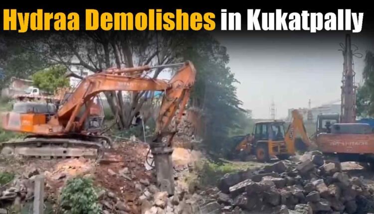 Hydraa Demolishes Illegal Constructions in Kukatpally