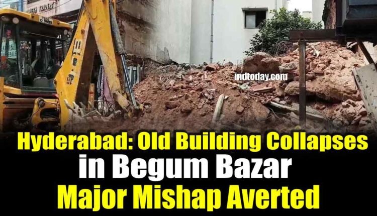 Hyderabad: Old Building Collapses in Begum Bazar, Major Mishap Averted