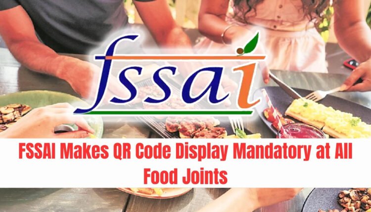 FSSAI Makes QR Code Display Of Food License Mandatory For All Food Business In INDIA