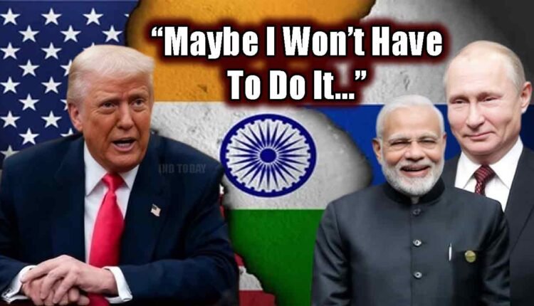 Trump Signals US May Not Impose Secondary Tariffs On India Over Russian Oil