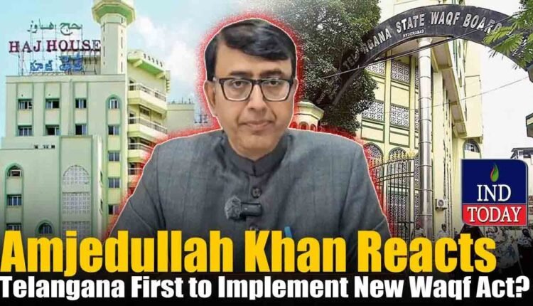 Is Telangana First State To Implement New Waqf Act? Amjed Ullah Khan Sensational Comments