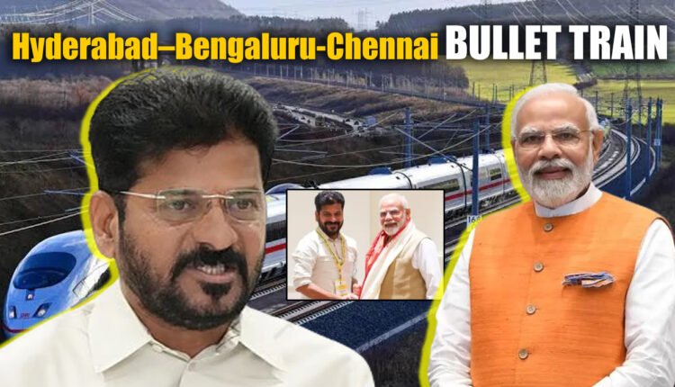 Revanth Reddy Urges Centre to Sanction Hyderabad–Bengaluru-Chennai Bullet Train