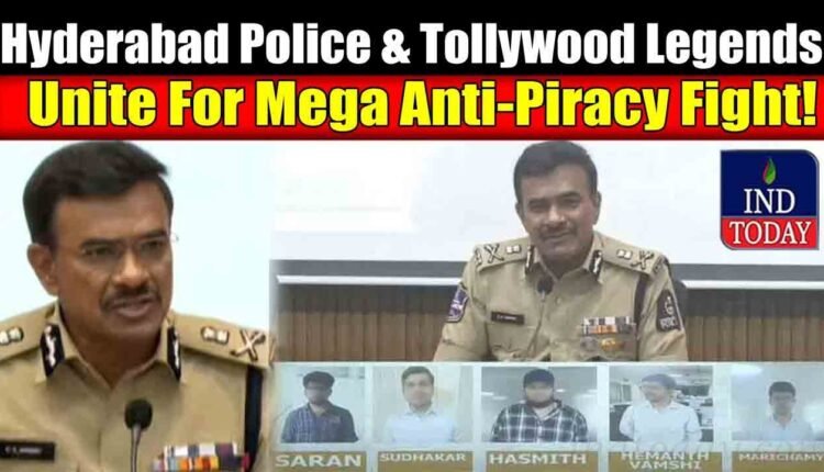 Hyderabad Police, Tollywood Legends Unite For Mega Anti-Piracy Fight!