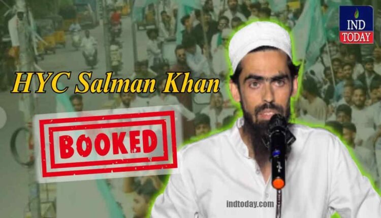 HYC Salman Khan Booked by Hyderabad Police for provocative remarks