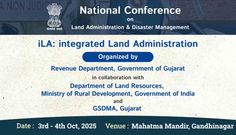 National Conference On Land Administration And Disaster Management To Be Held In Gandhinagar Today