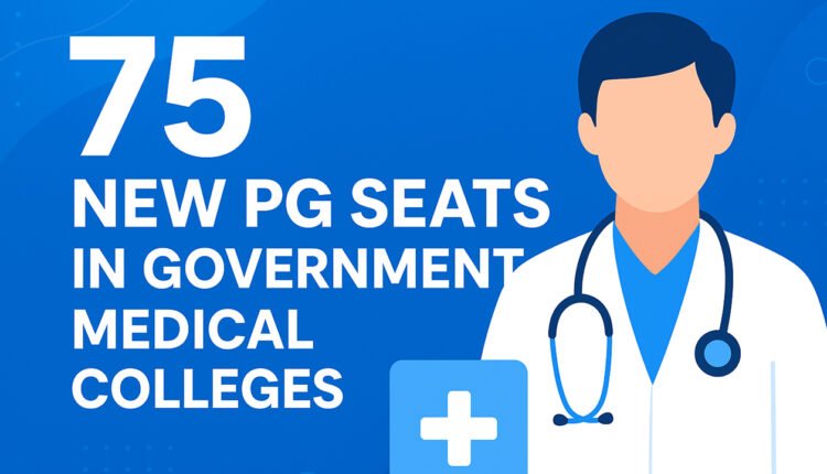 75 New PG Seats In Government Medical Colleges