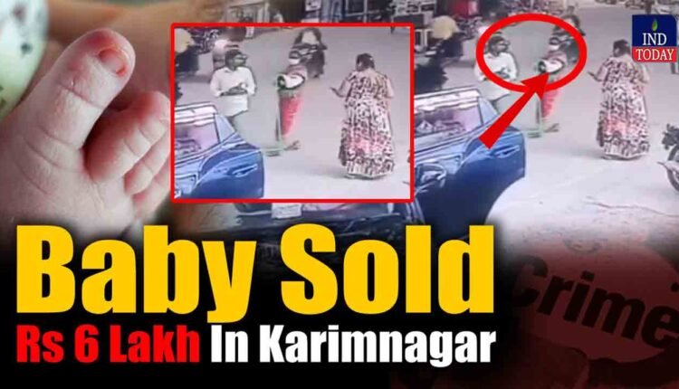 Baby Sold For Rs 6 Lakh In Karimnagar