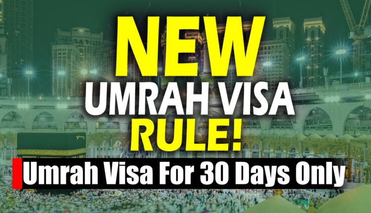 Umrah Visa For 30 Days Only: Saudi Arabia New Rule