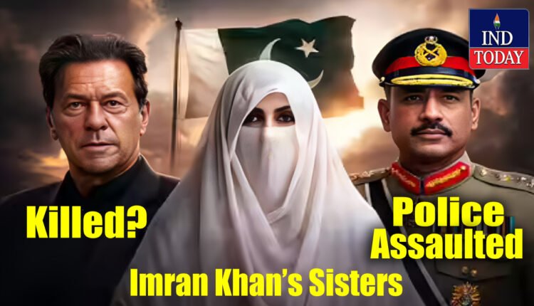 Imran Khan Mysteriously Killed? Imran Khan’s Sisters Attacked Outside Adiala Jail