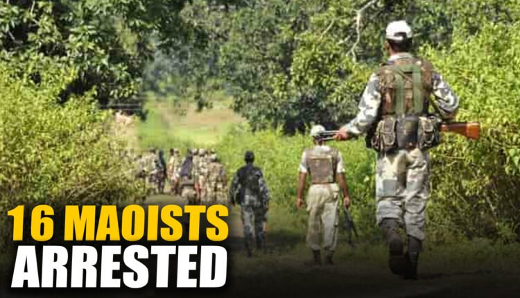 16 Maoists Nabbed During Combing Operation