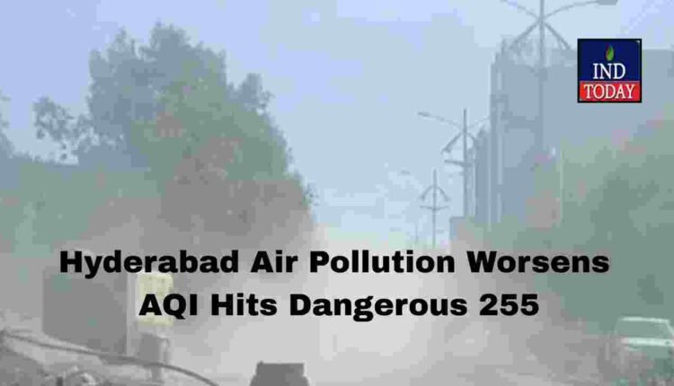 Hyderabad Air Pollution Worsens, AQI Hits Dangerous 255