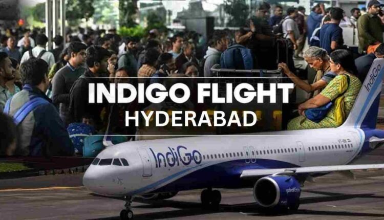 IndiGo flight cancellations disrupt Hyderabad travel