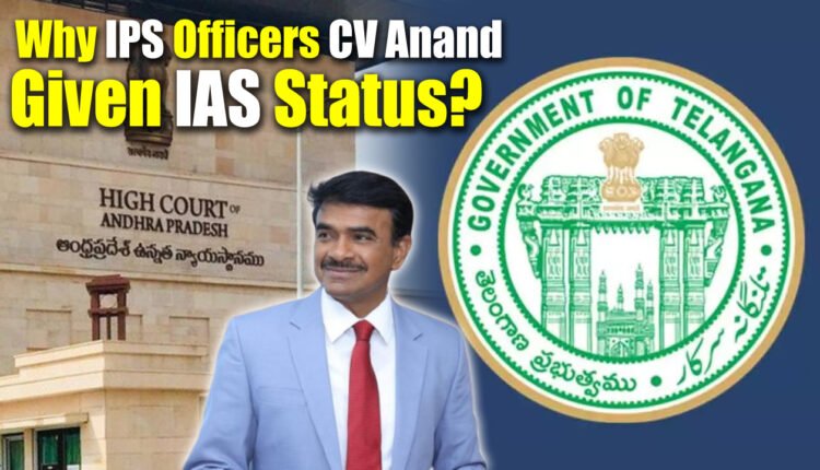 Why IPS Officers Like CV Anand Given IAS Status? High Court Notices To Govt