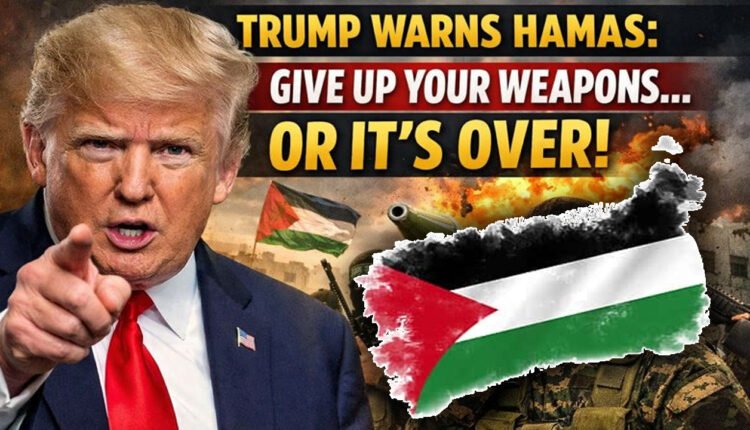 Donald Trump Warns Hamas That It Will Be Over If It Does Give Up Its Weapons
