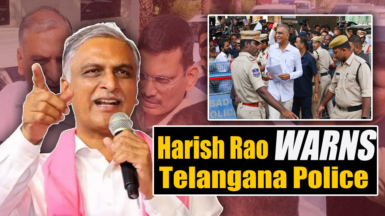 Harish Rao Warns Police Over Action Against BRS Workers