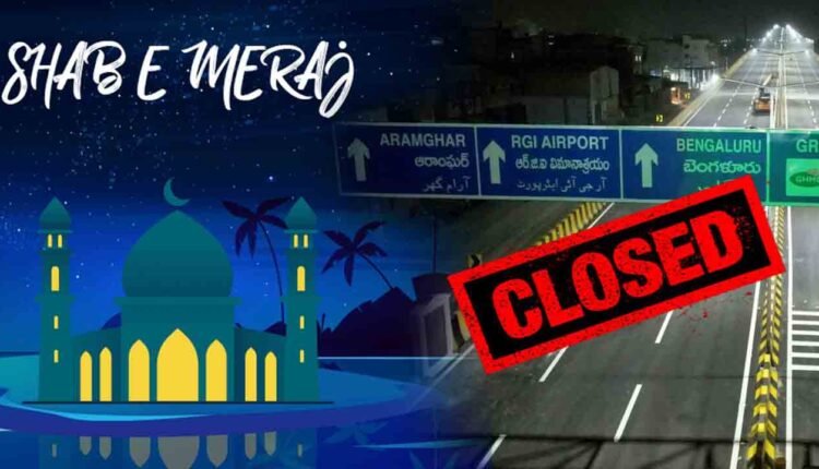 Hyderabad Flyovers Closed During Shab-e-Meraj Night