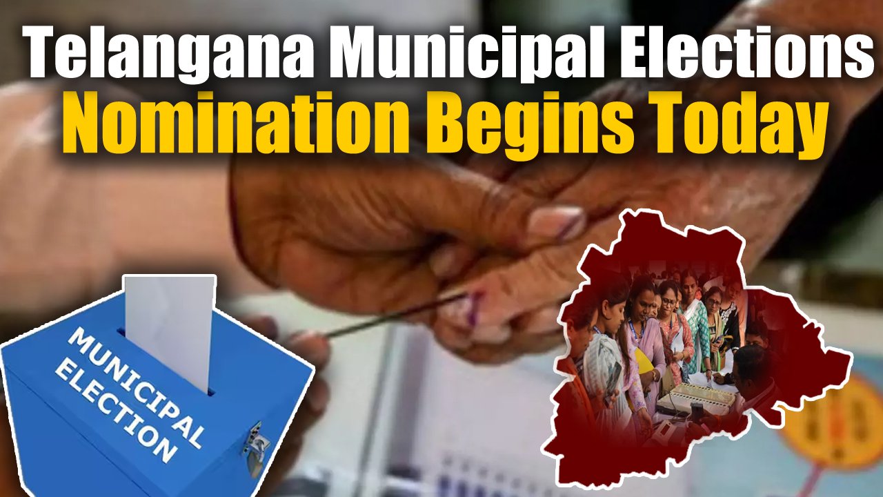 Telangana Municipal Elections: Nomination Begins Today