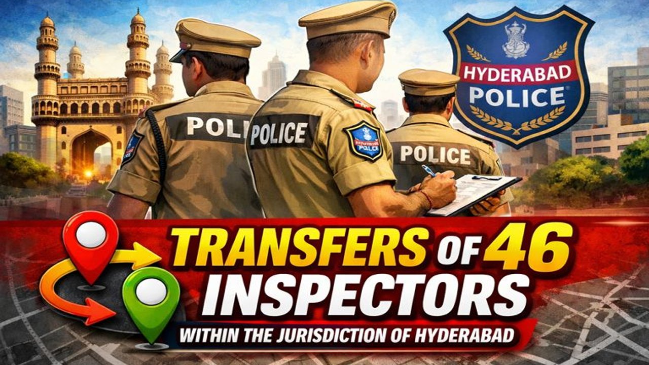 Transfer Of 46 Inspectors Within The Jurisdiction Of Hyderabad
