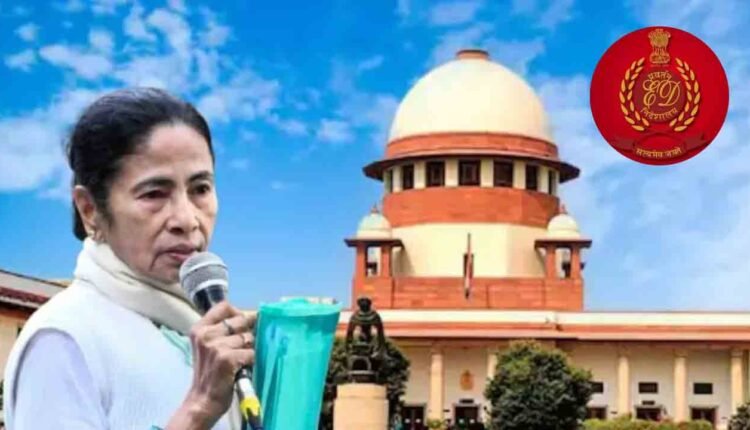 ED Allegations Against Mamata Banerjee in Supreme Court