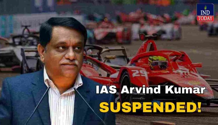 IAS Arvind Kumar Suspended Over Formula E Race Allegations