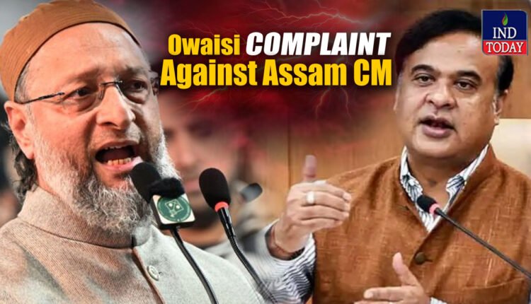 Owaisi files complaint against Himanta Sarma over video