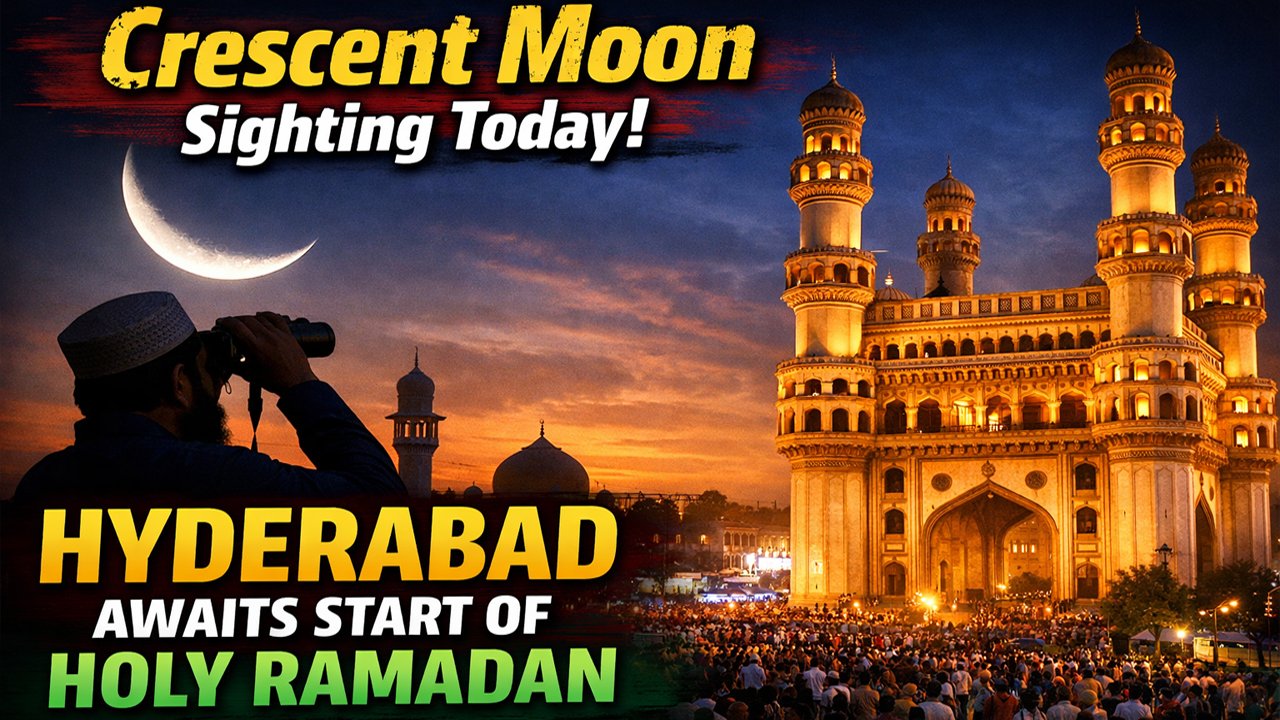 Crescent Moon Sighting Today: Hyderabad Awaits Start Of Holy Ramadan