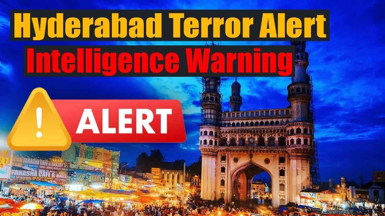 Hyderabad Terror Alert After Intelligence Warning